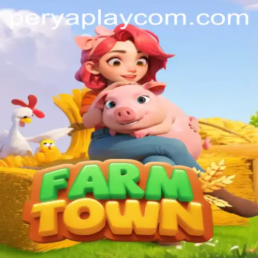 Exploring FarmTown: A Unique Fusion of Agriculture and Adventure with PeryaPlay Elements